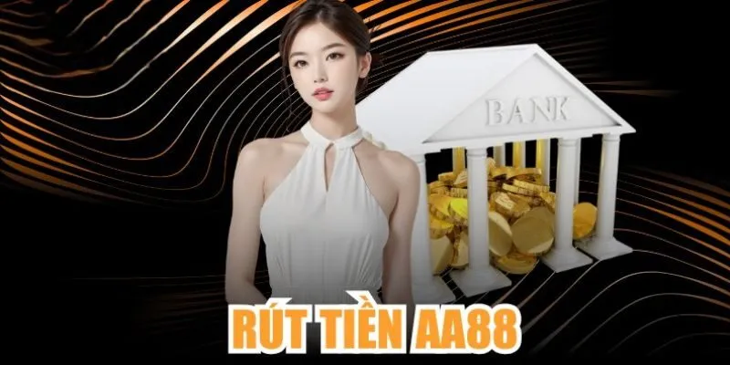 Các bước rút tiền AA88 chi tiết